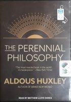 The Perennial Philosophy written by Aldous Huxley performed by Matthew Lloyd Davies on MP3 CD (Unabridged)